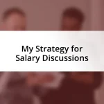 My Strategy for Salary Discussions