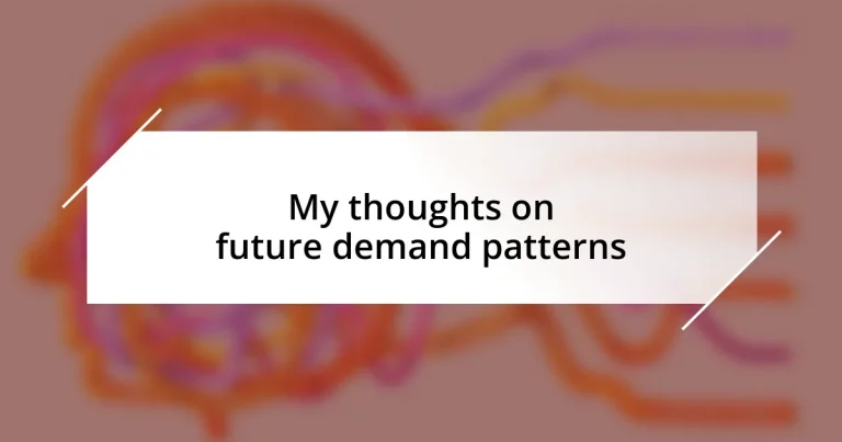 My thoughts on future demand patterns