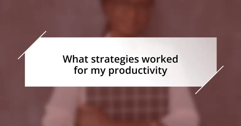 What strategies worked for my productivity