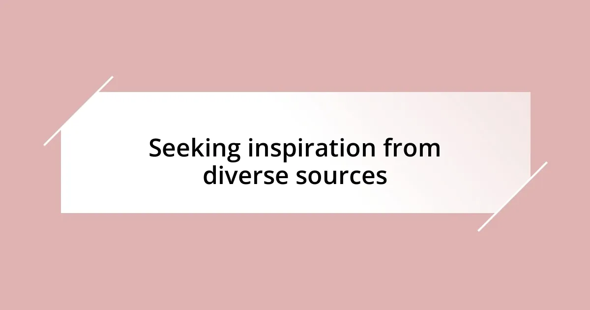 Seeking inspiration from diverse sources