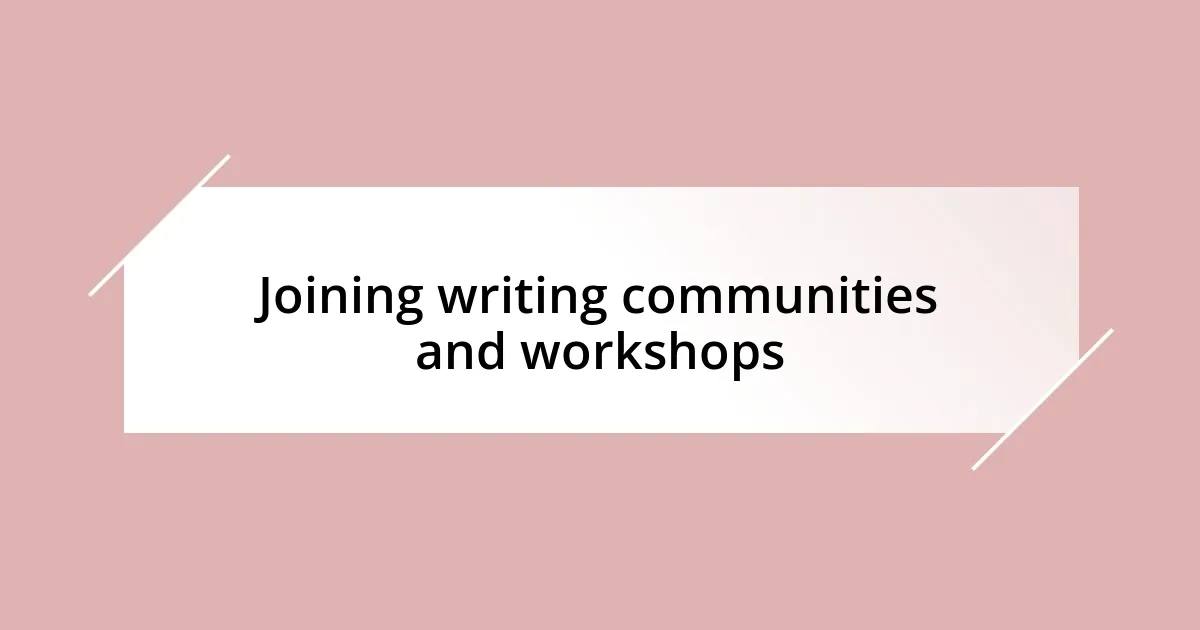 Joining writing communities and workshops