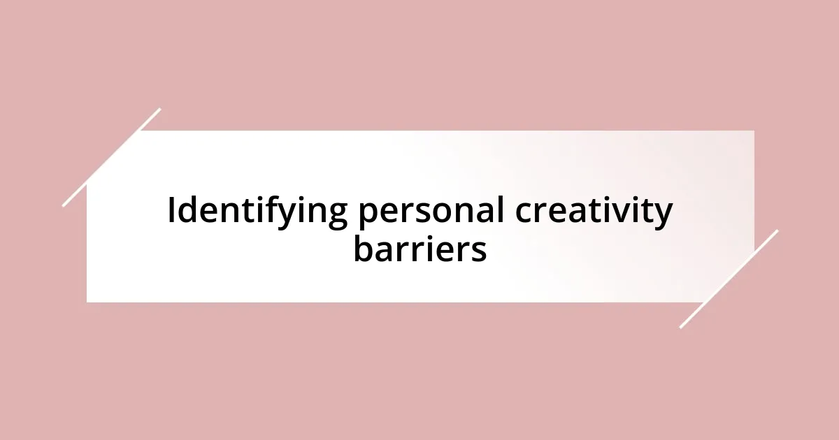 Identifying personal creativity barriers