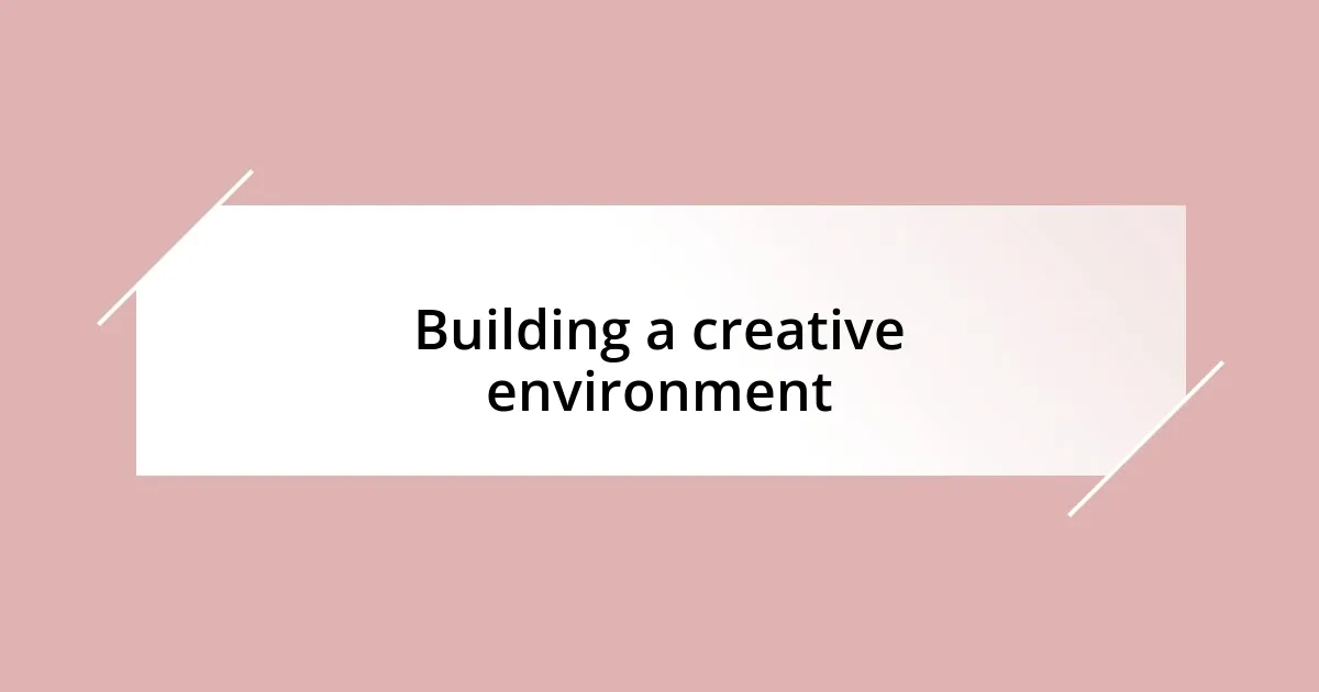 Building a creative environment