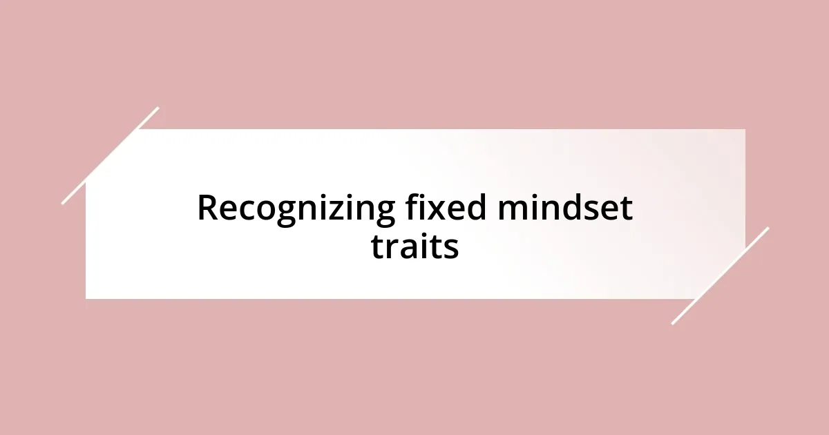 Recognizing fixed mindset traits