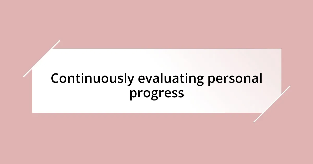 Continuously evaluating personal progress