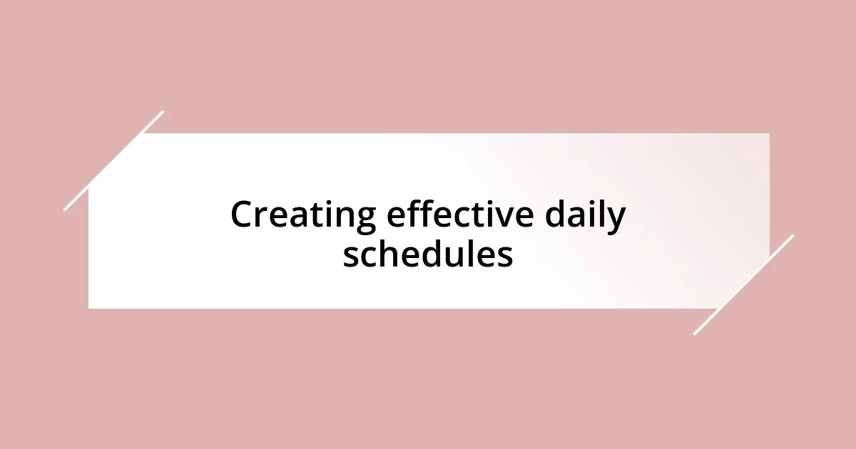 Creating effective daily schedules