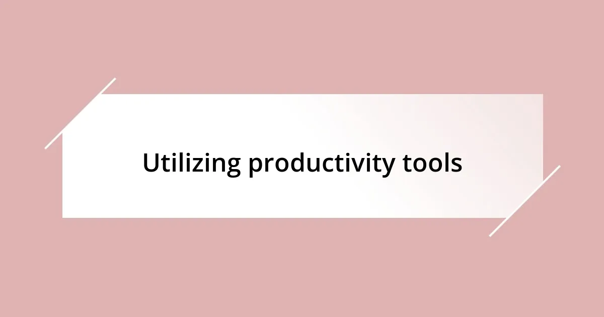 Utilizing productivity tools