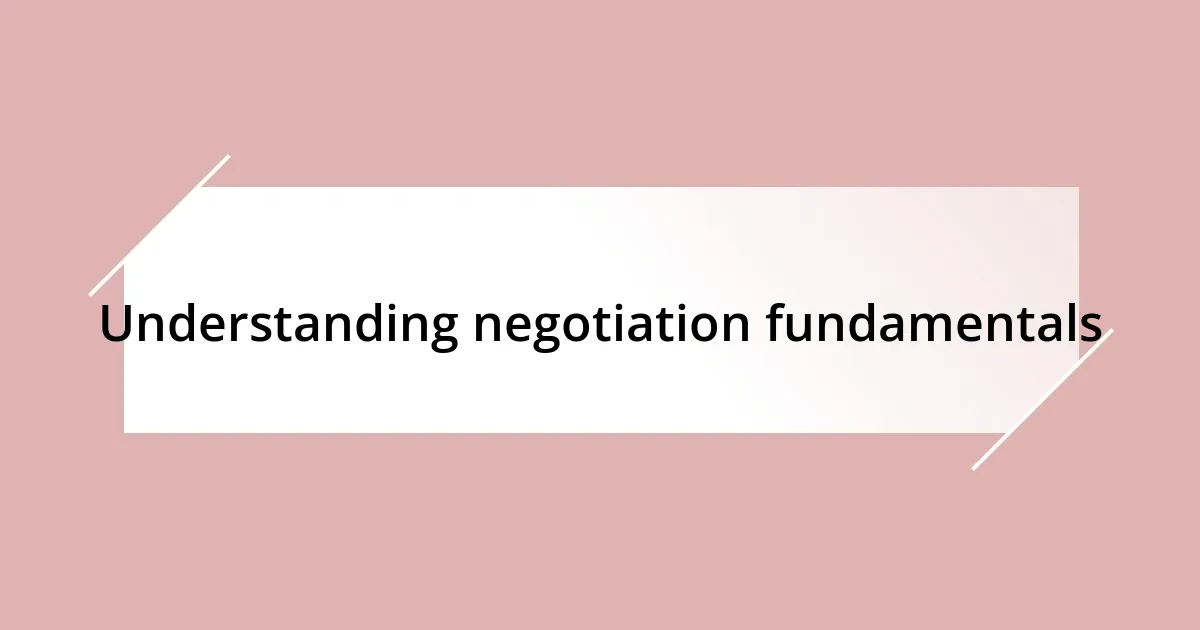 Understanding negotiation fundamentals