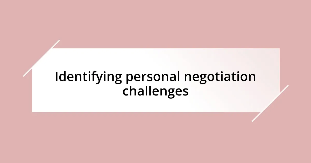 Identifying personal negotiation challenges