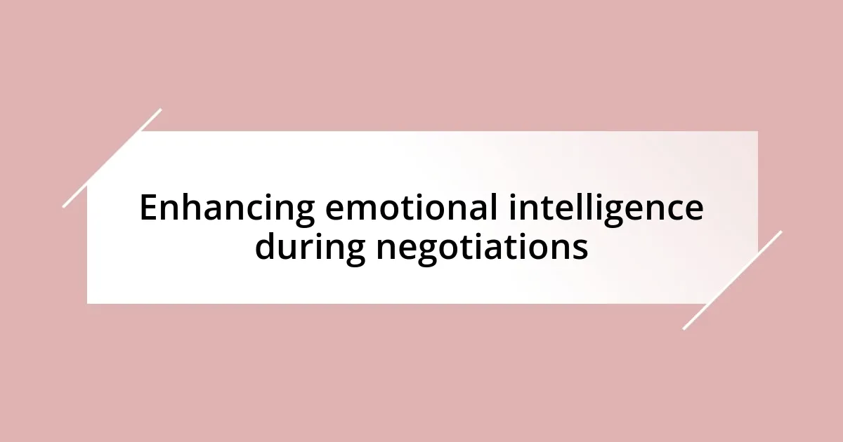 Enhancing emotional intelligence during negotiations