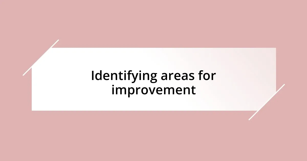 Identifying areas for improvement