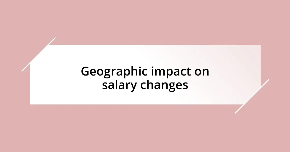 Geographic impact on salary changes