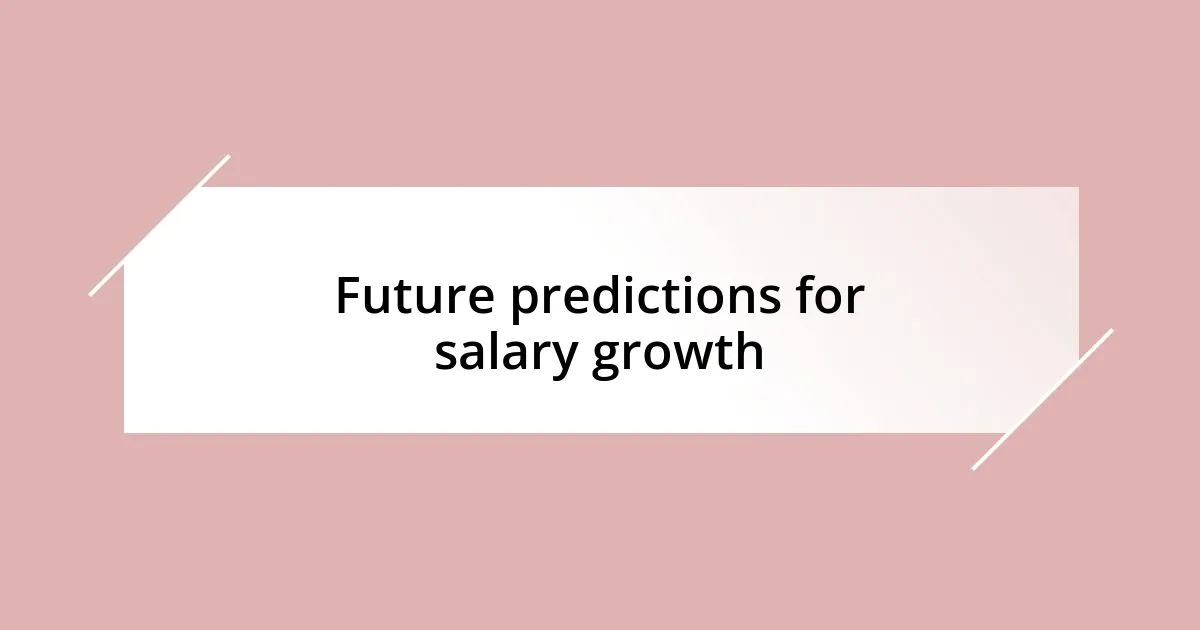 Future predictions for salary growth