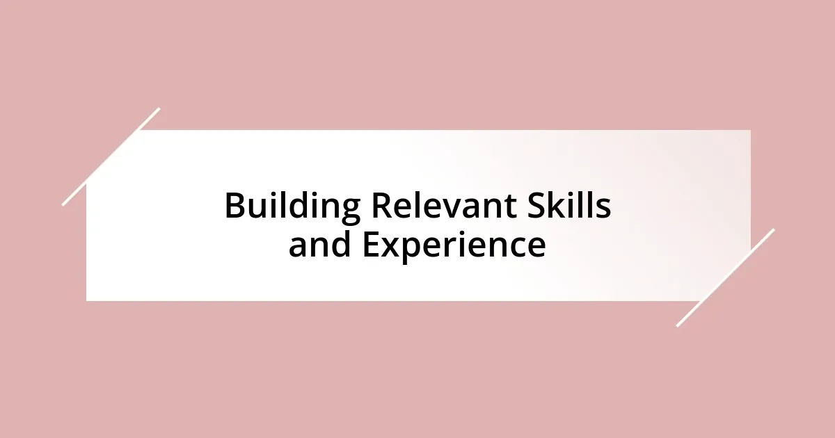 Building Relevant Skills and Experience