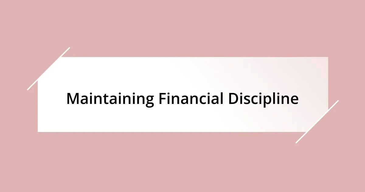 Maintaining Financial Discipline