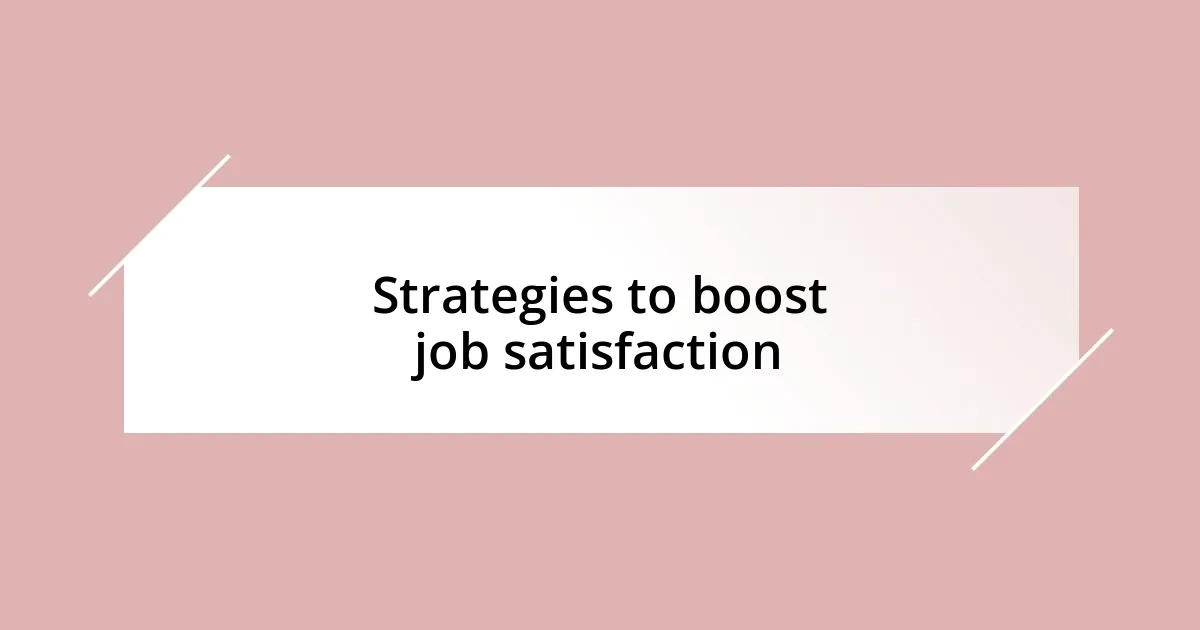 Strategies to boost job satisfaction