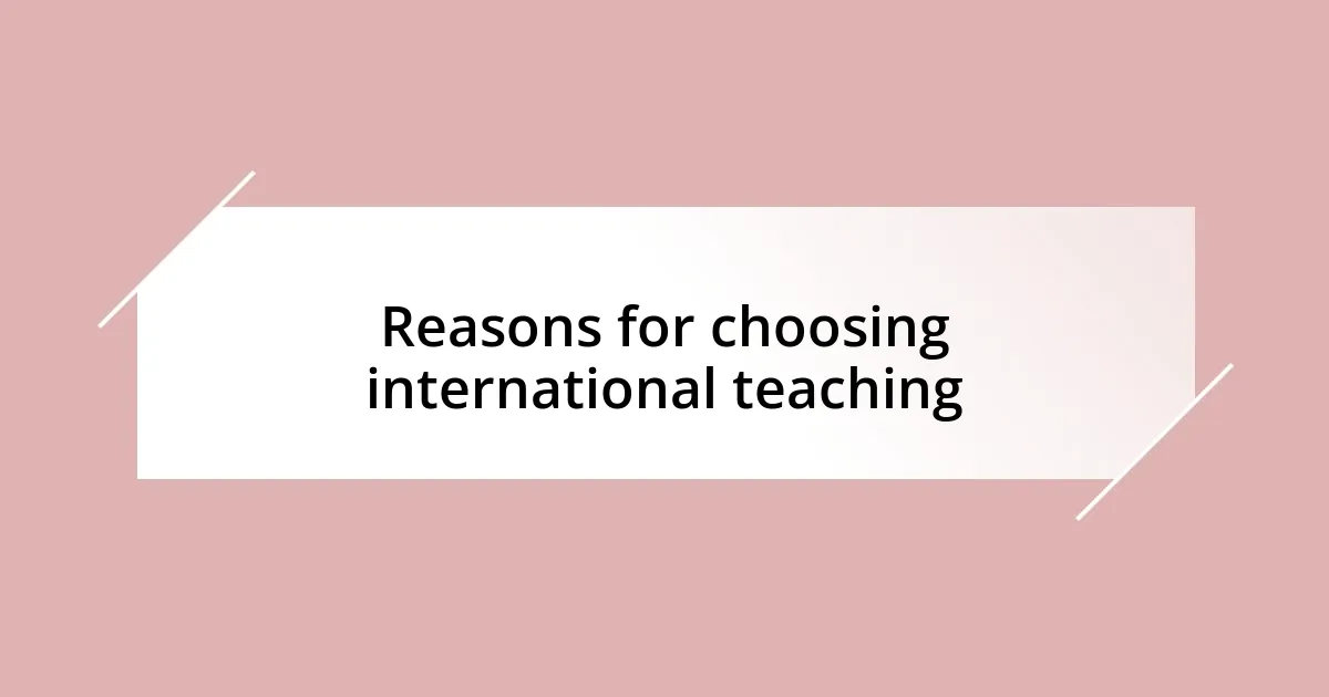 Reasons for choosing international teaching