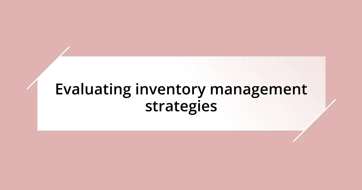 Evaluating inventory management strategies