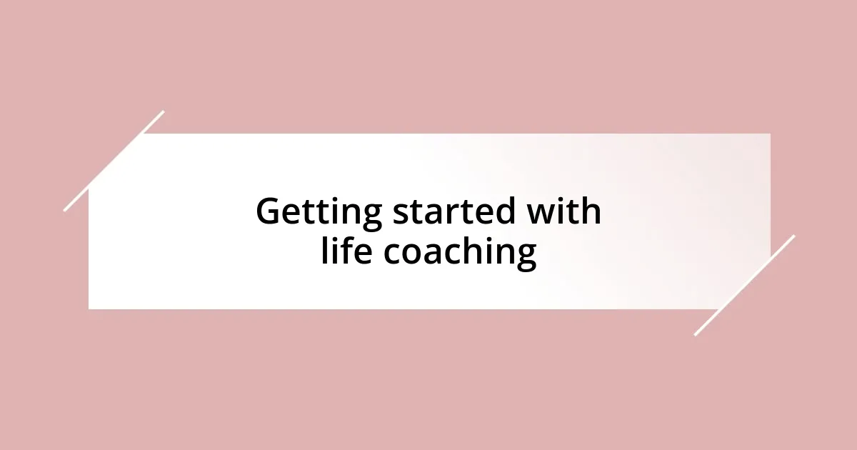 Getting started with life coaching