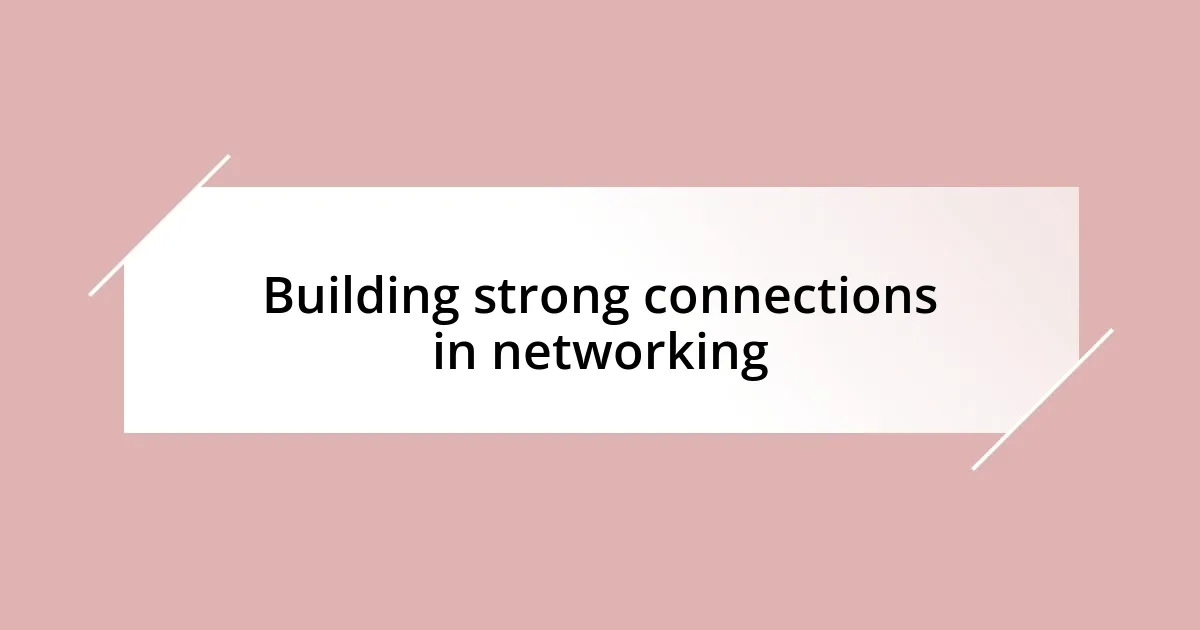 Building strong connections in networking