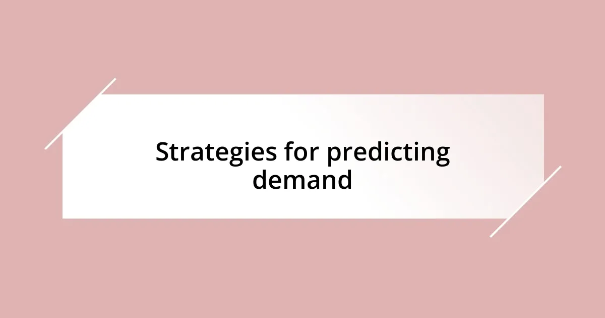 Strategies for predicting demand