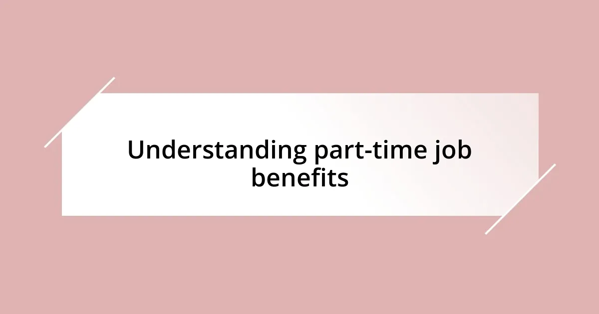 Understanding part-time job benefits