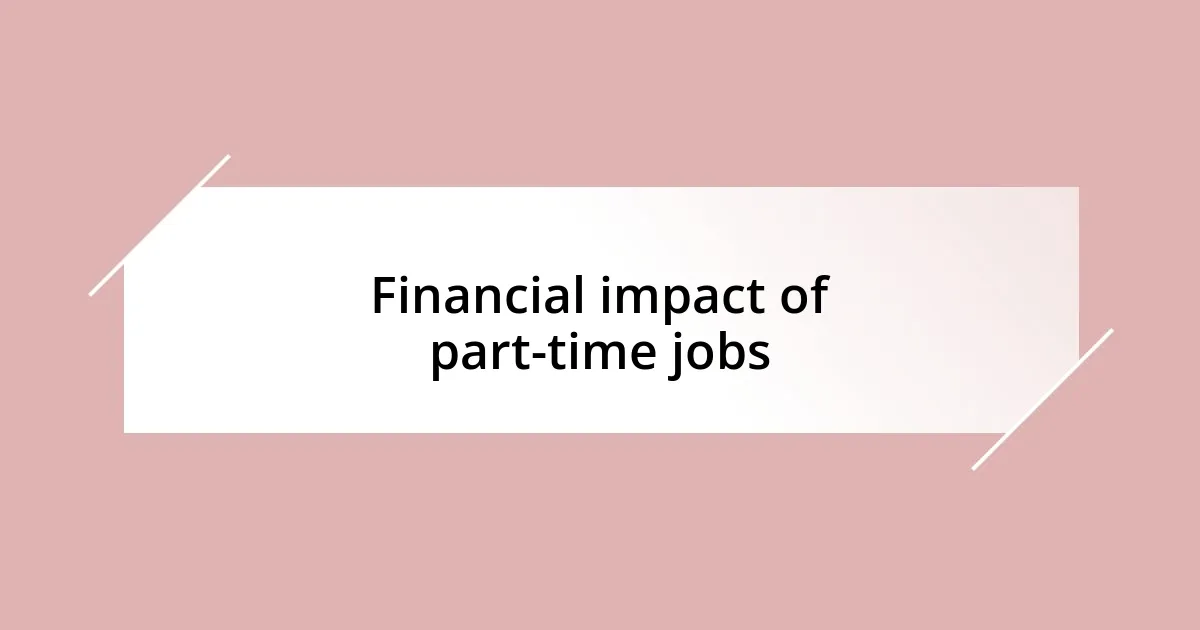 Financial impact of part-time jobs