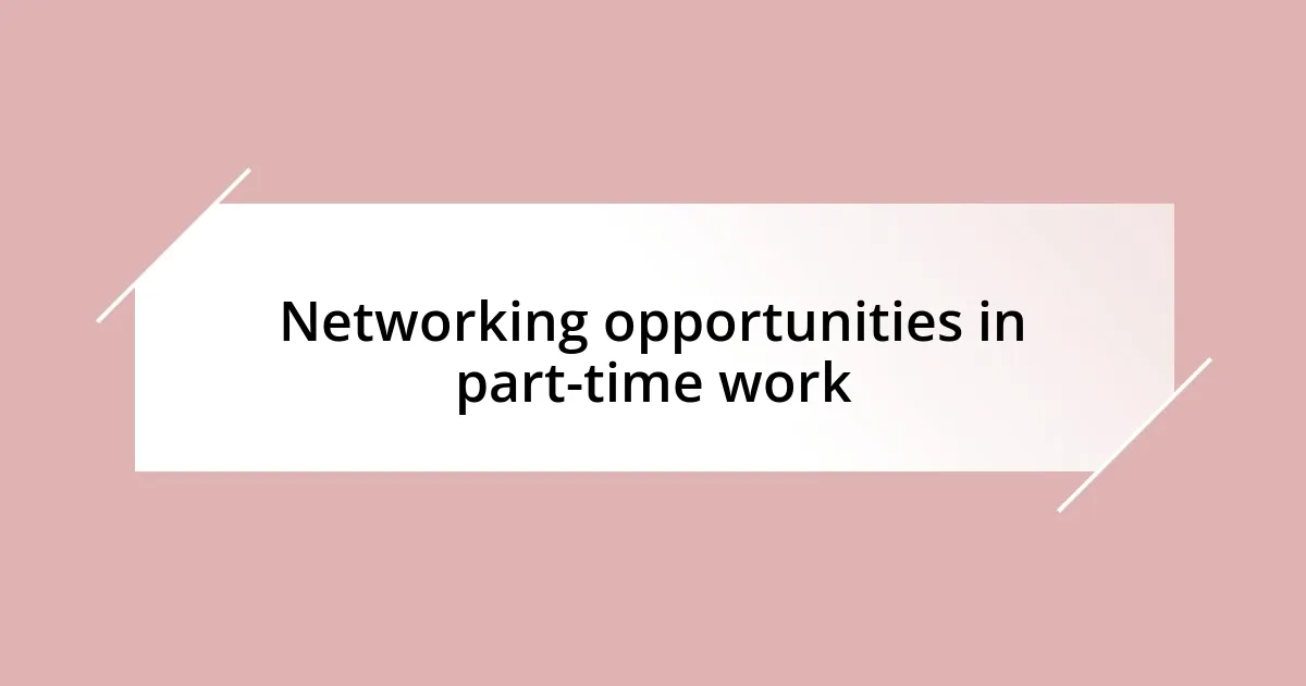 Networking opportunities in part-time work