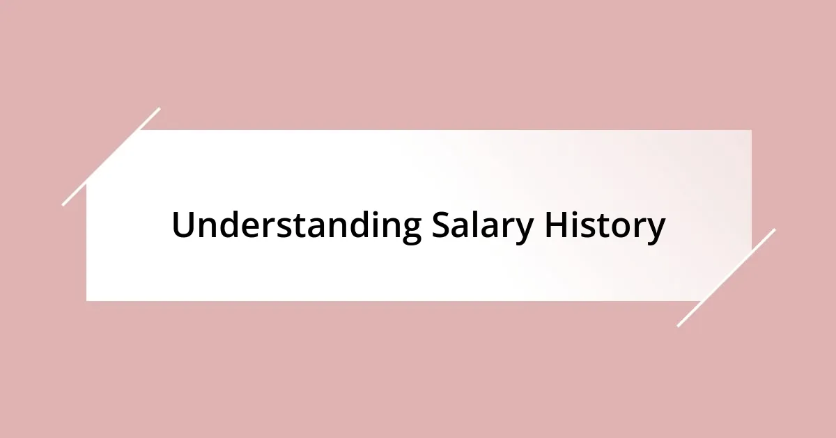 Understanding Salary History