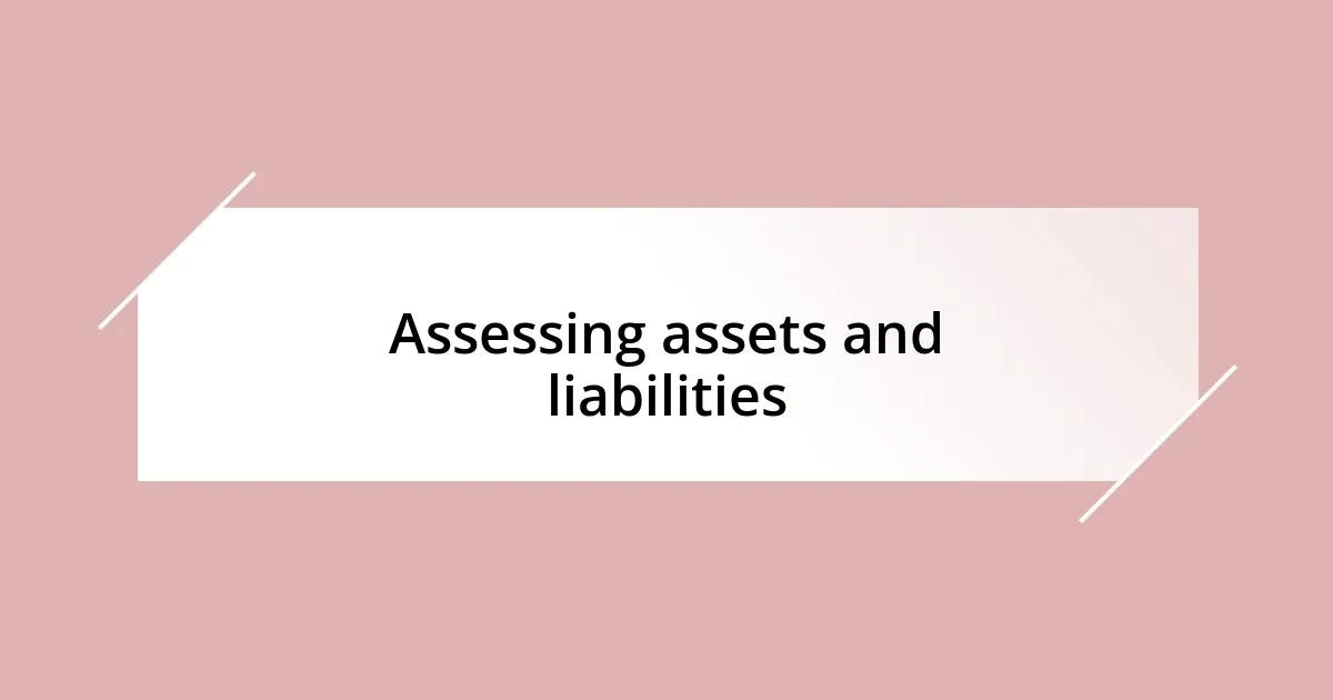 Assessing assets and liabilities