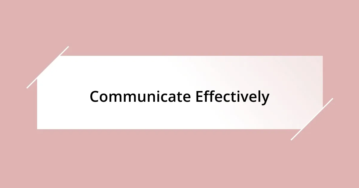 Communicate Effectively