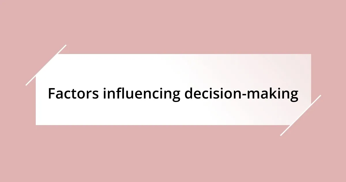 Factors influencing decision-making