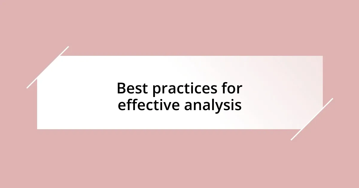 Best practices for effective analysis